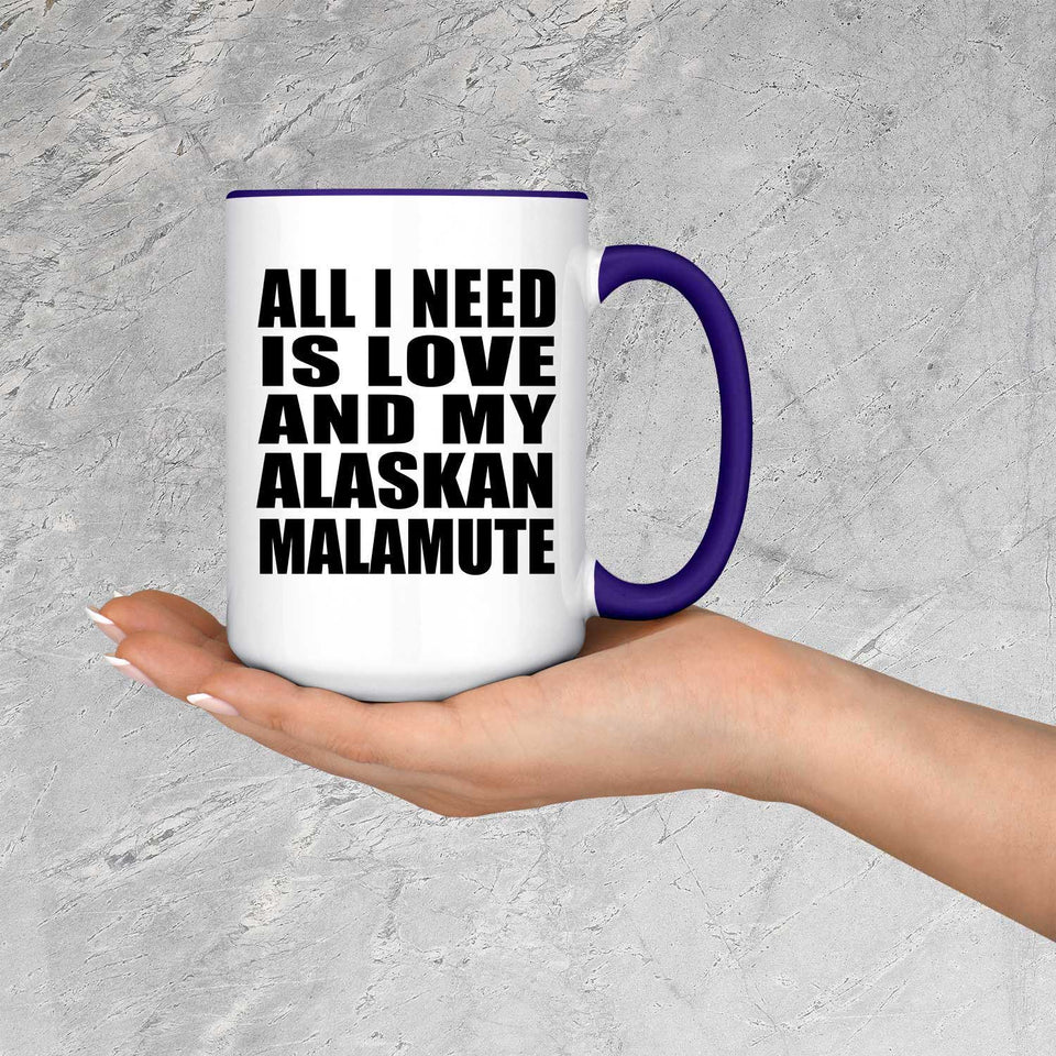 All I Need Is Love And My Alaskan Malamute - 15oz Accent Mug Purple