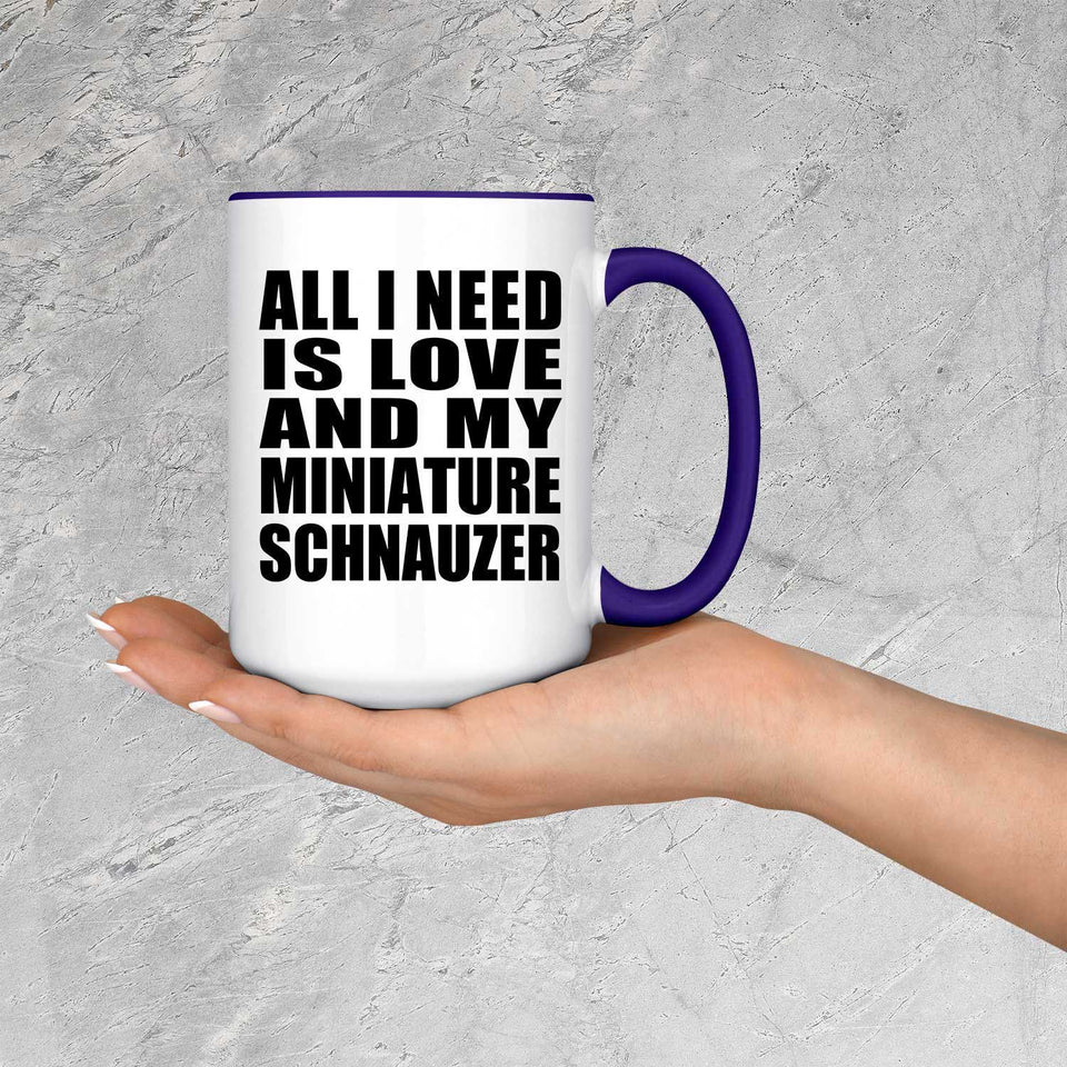 All I Need Is Love And My Miniature Schnauzer - 15oz Accent Mug Purple