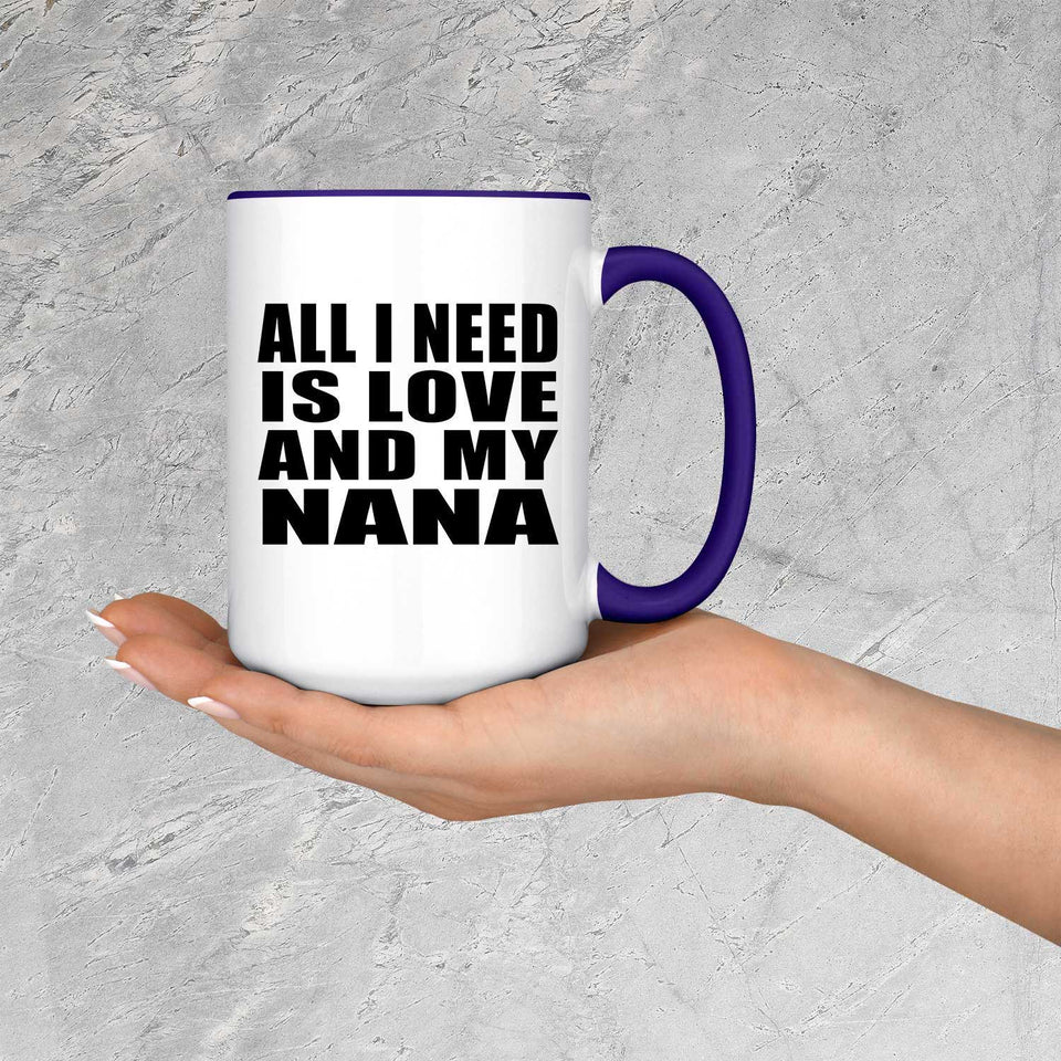 All I Need Is Love And My Nana - 15oz Accent Mug Purple