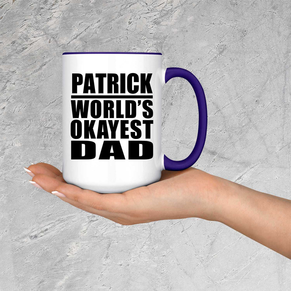 Patrick World's Okayest Dad - 15oz Accent Mug Purple
