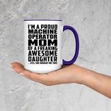 Proud Machine Operator Mom Of Awesome Daughter - 15oz Accent Mug Purple