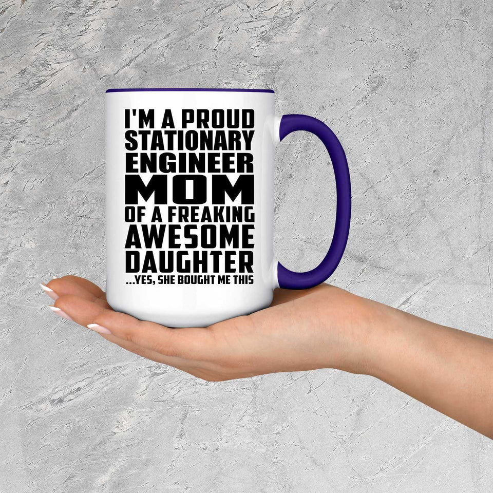 Proud Stationary Engineer Mom Of Awesome Daughter - 15oz Accent Mug Purple
