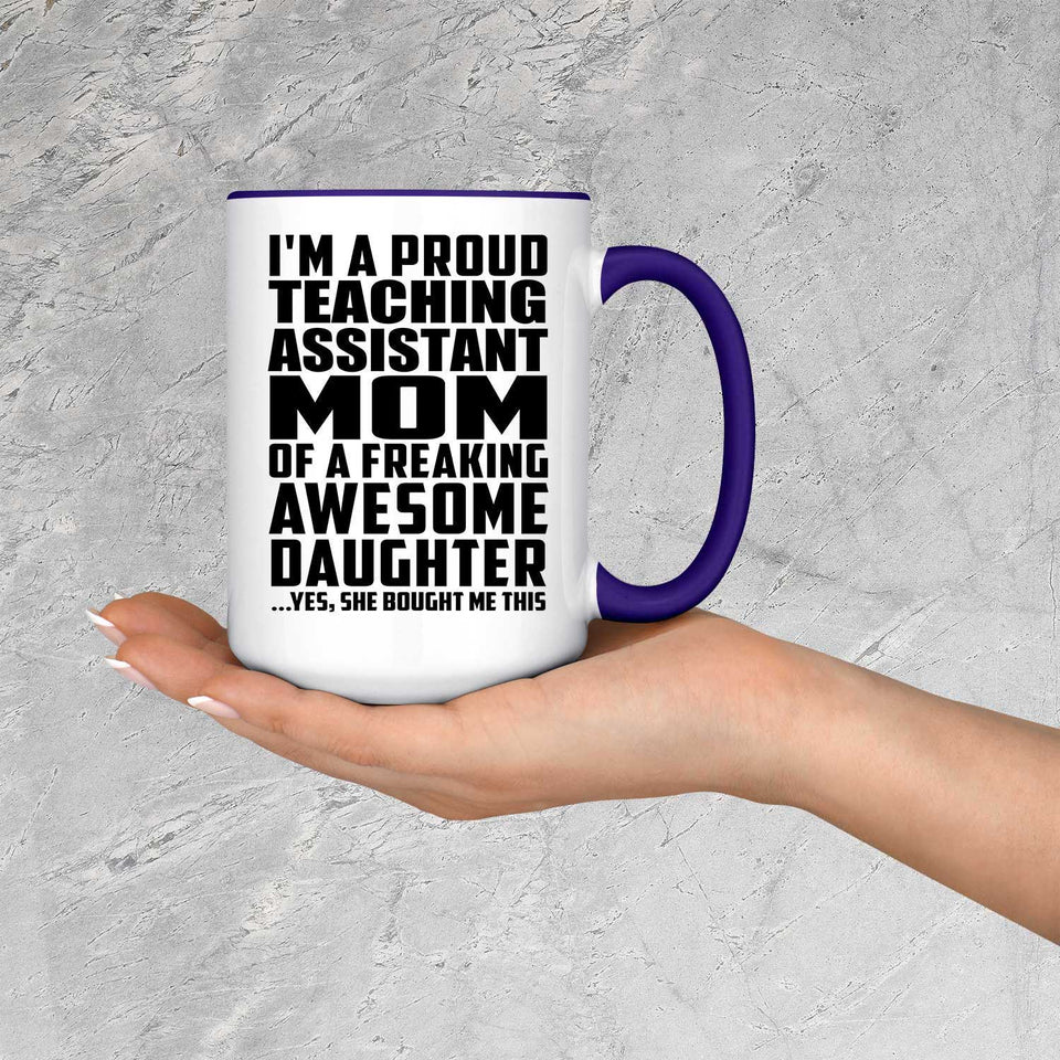 Proud Teaching Assistant Mom Of Awesome Daughter - 15oz Accent Mug Purple