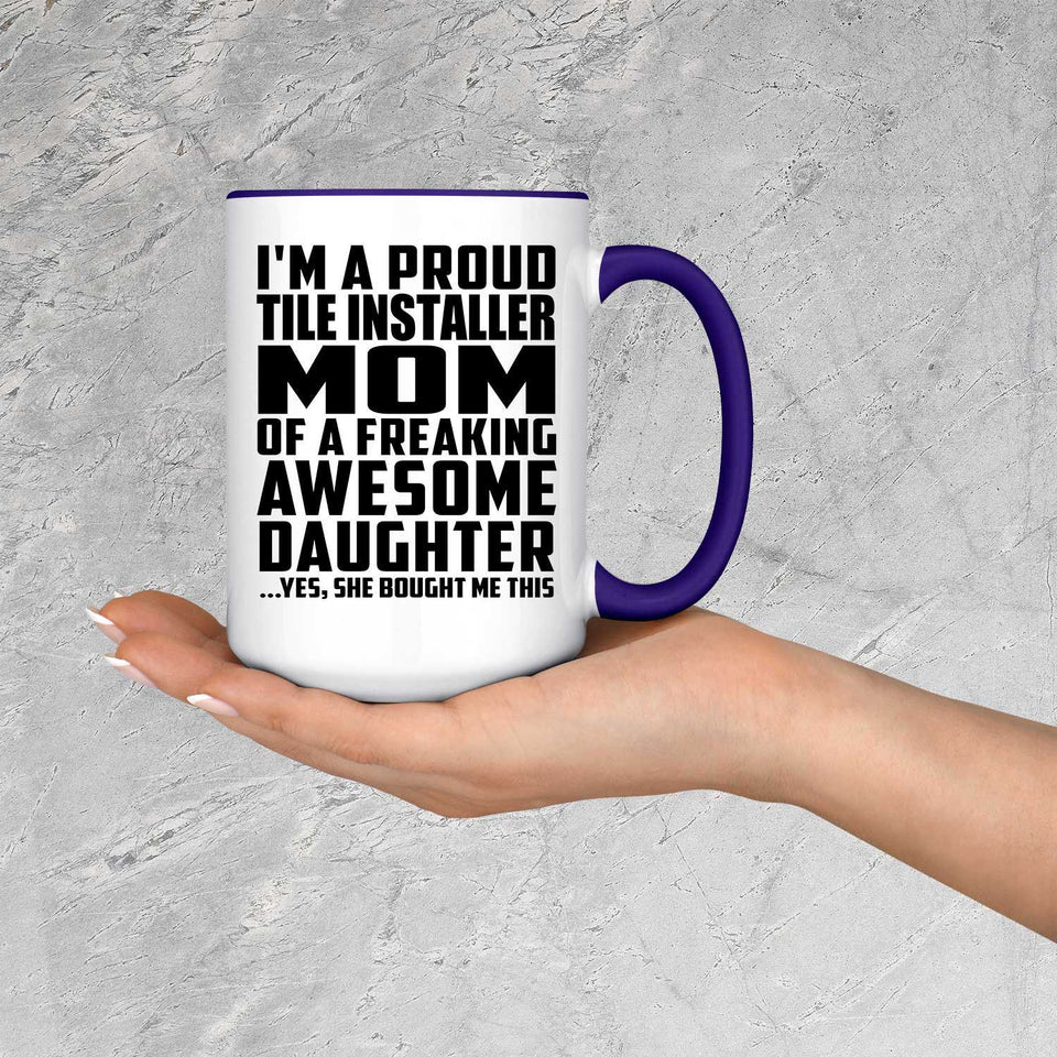 Proud Tile Installer Mom Of Awesome Daughter - 15oz Accent Mug Purple