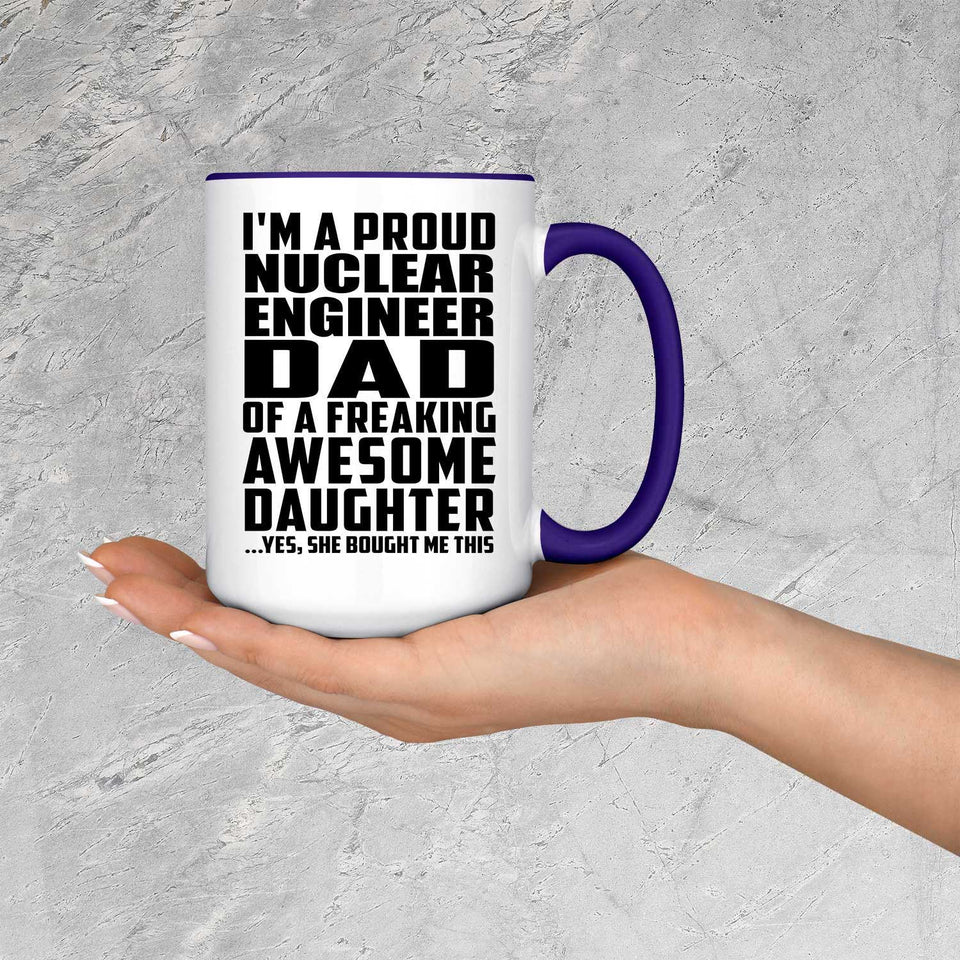 Proud Nuclear Engineer Dad Of Awesome Daughter - 15oz Accent Mug Purple