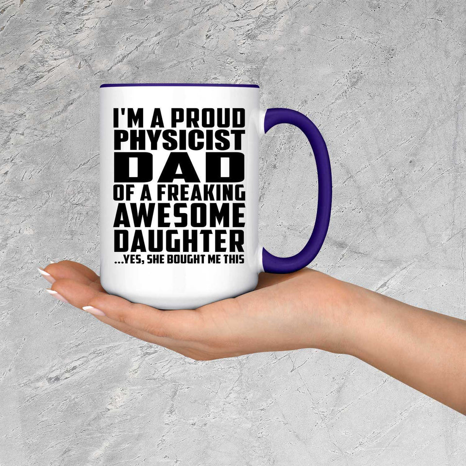 Proud Physicist Dad Of Awesome Daughter - 15oz Accent Mug Purple