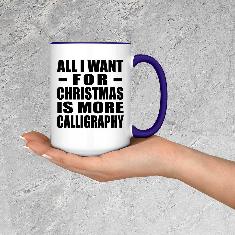 All I Want For Christmas Is More Calligraphy - 15oz Accent Mug Purple