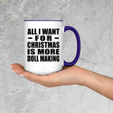 All I Want For Christmas Is More Doll Making - 15oz Accent Mug Purple