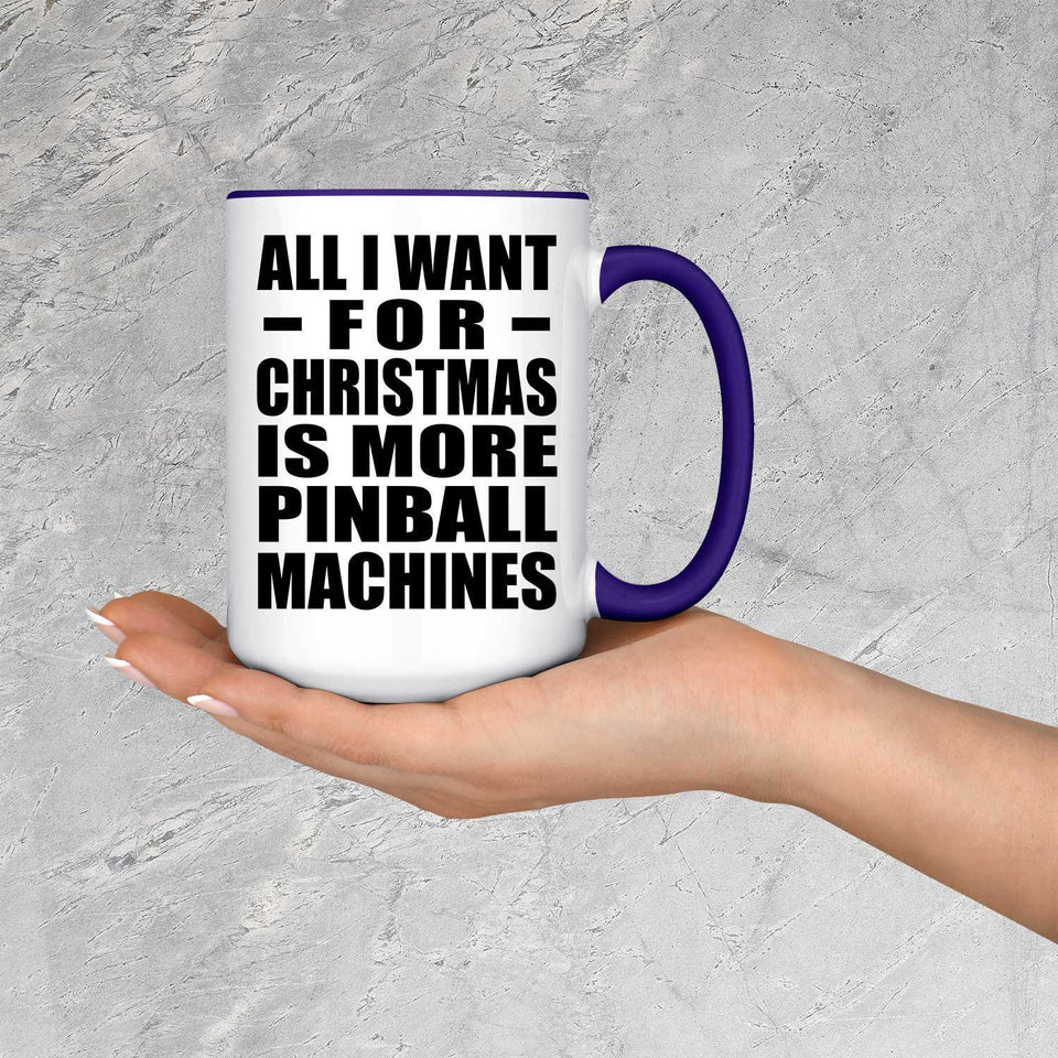 All I Want For Christmas Is More Pinball Machines - 15oz Accent Mug Purple