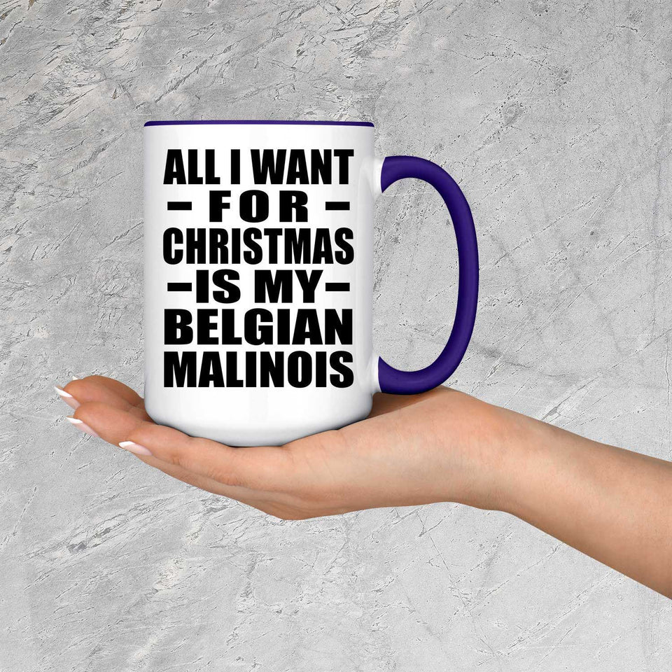 All I Want For Christmas Is My Belgian Malinois - 15oz Accent Mug Purple