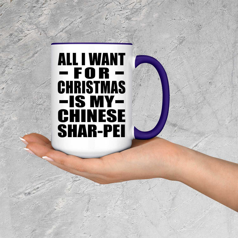 All I Want For Christmas Is My Chinese Shar-Pei - 15oz Accent Mug Purple