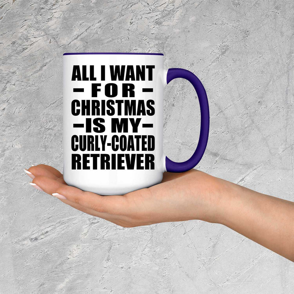 All I Want For Christmas Is My Curly-Coated Retriever - 15oz Accent Mug Purple