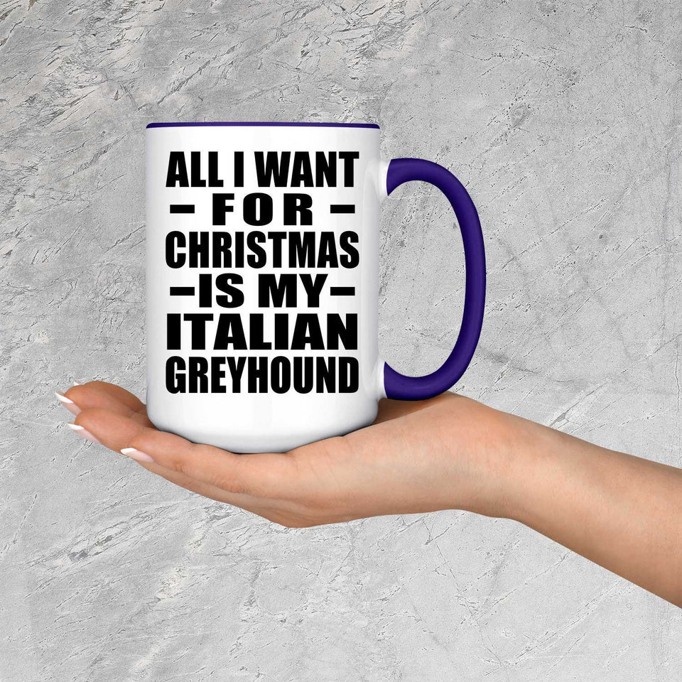 All I Want For Christmas Is My Italian Greyhound - 15oz Accent Mug Purple