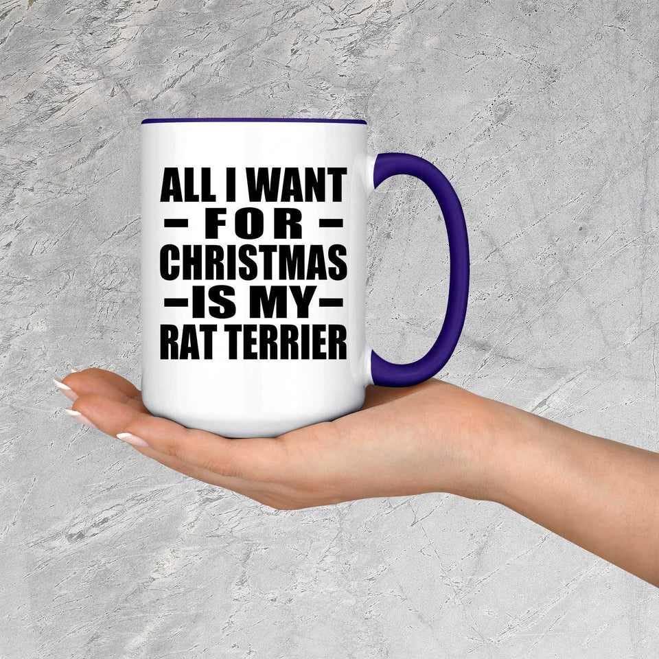 All I Want For Christmas Is My Rat Terrier - 15oz Accent Mug Purple