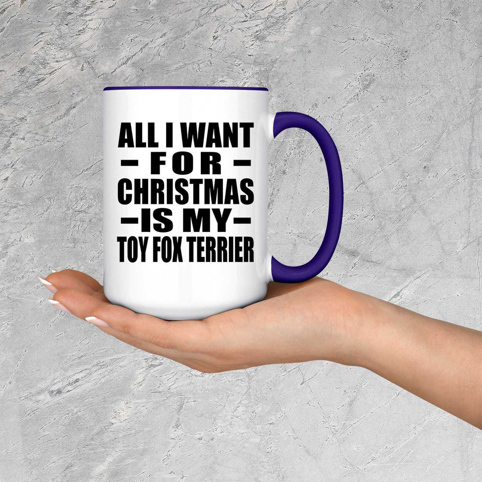 All I Want For Christmas Is My Toy Fox Terrier - 15oz Accent Mug Purple