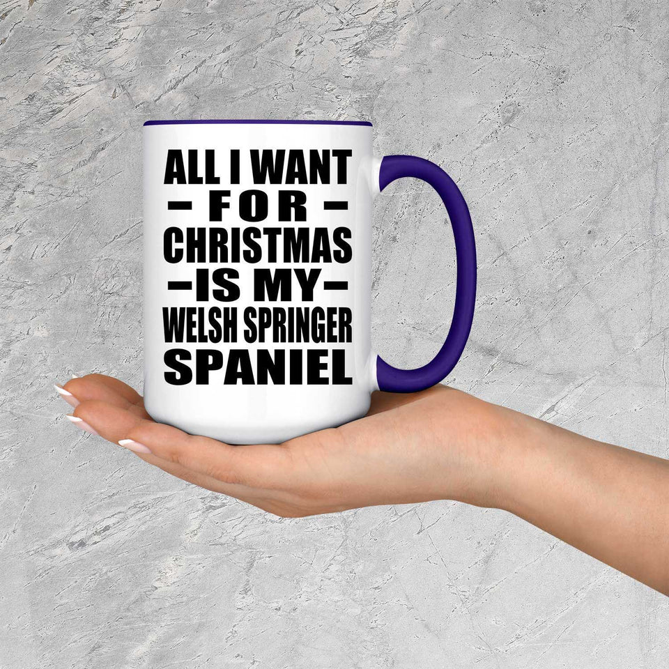 All I Want For Christmas Is My Welsh Springer Spaniel - 15oz Accent Mug Purple