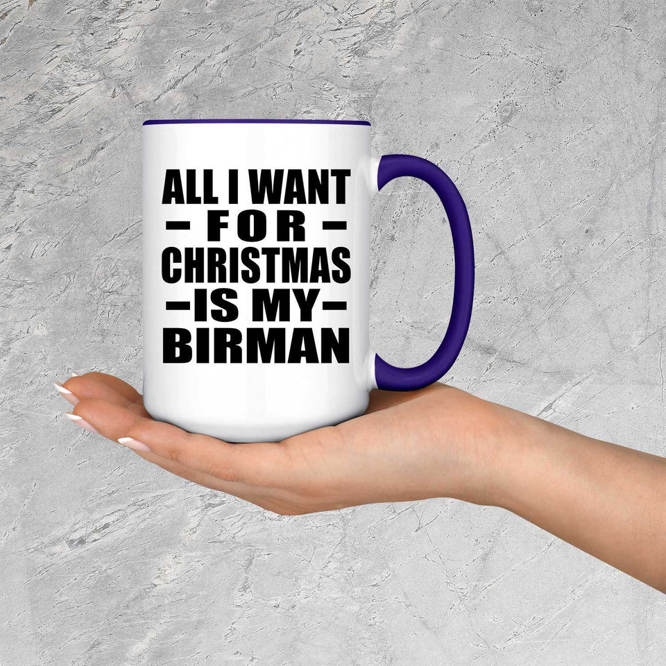 All I Want For Christmas Is My Birman - 15oz Accent Mug Purple