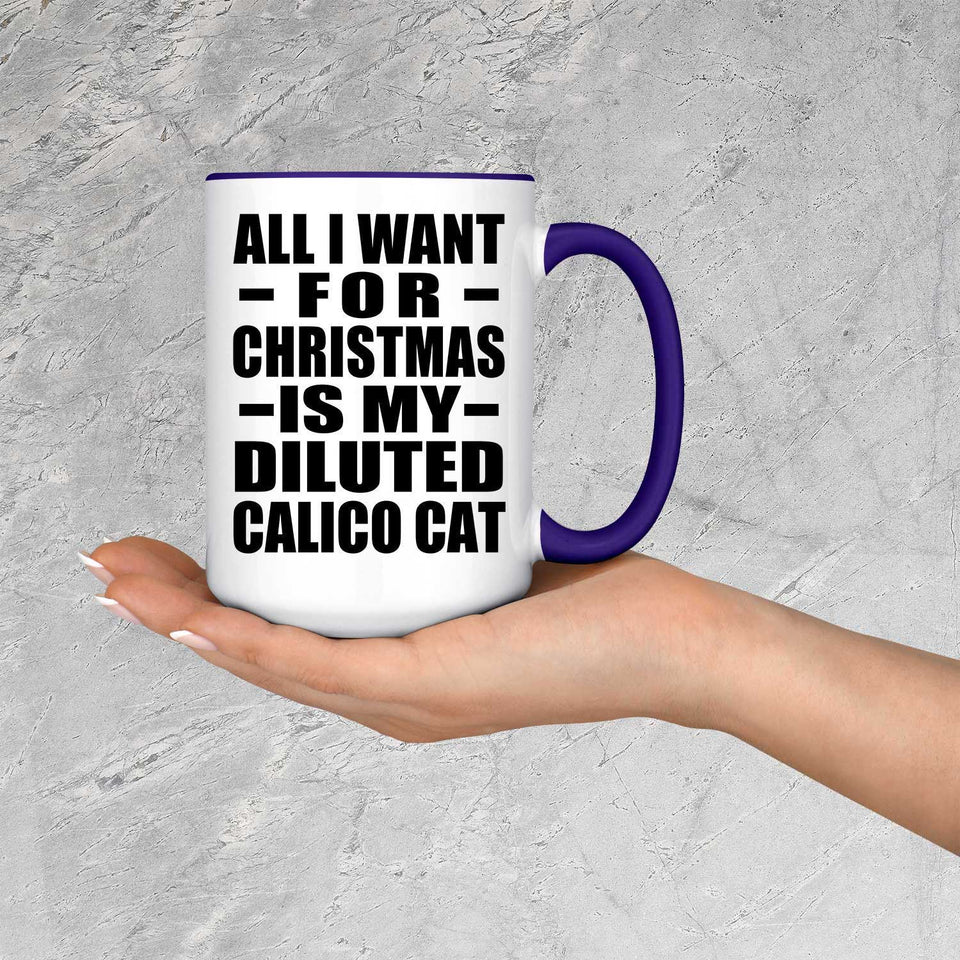 All I Want For Christmas Is My Diluted Calico Cat - 15oz Accent Mug Purple