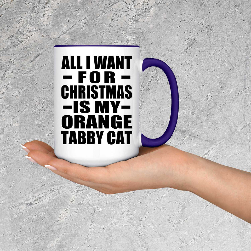All I Want For Christmas Is My Orange Tabby Cat - 15oz Accent Mug Purple