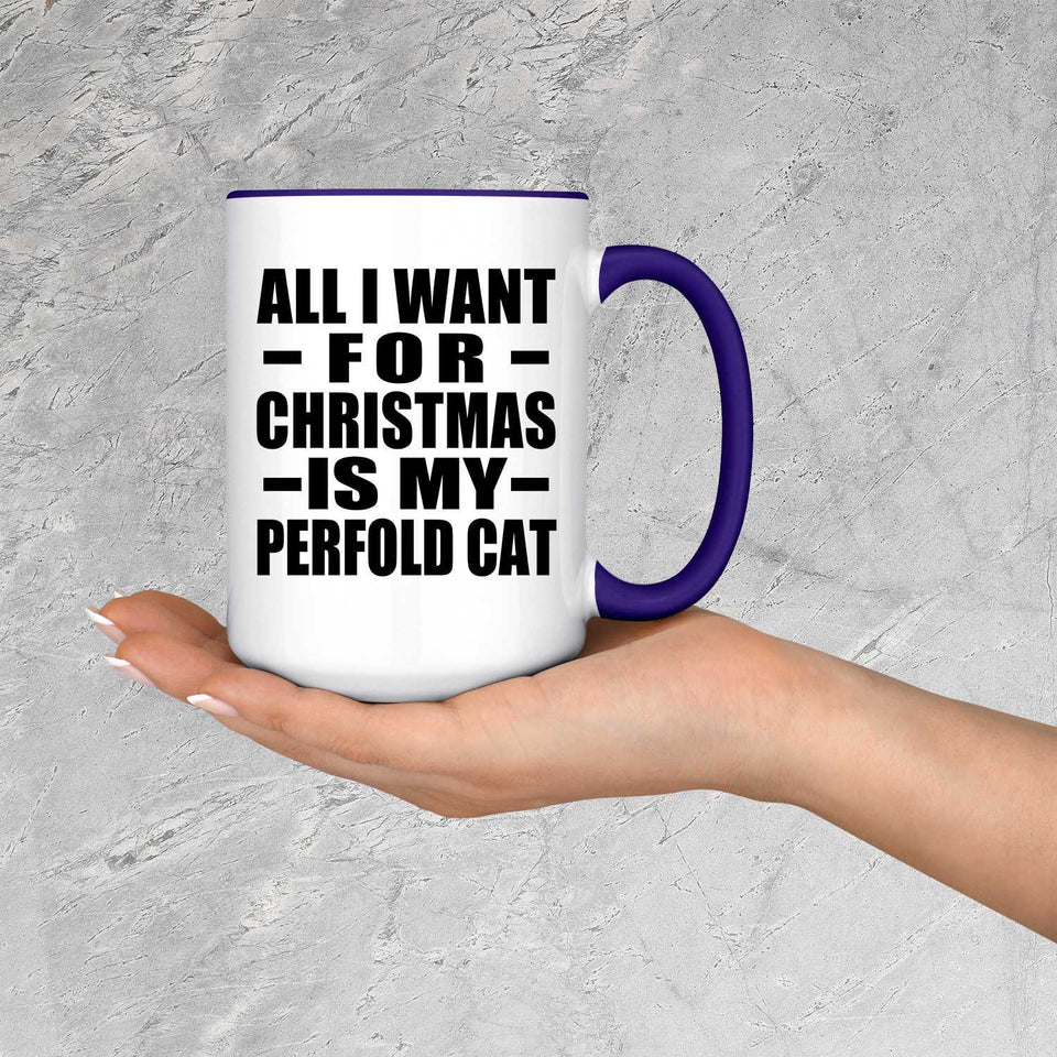 All I Want For Christmas Is My Perfold Cat - 15oz Accent Mug Purple