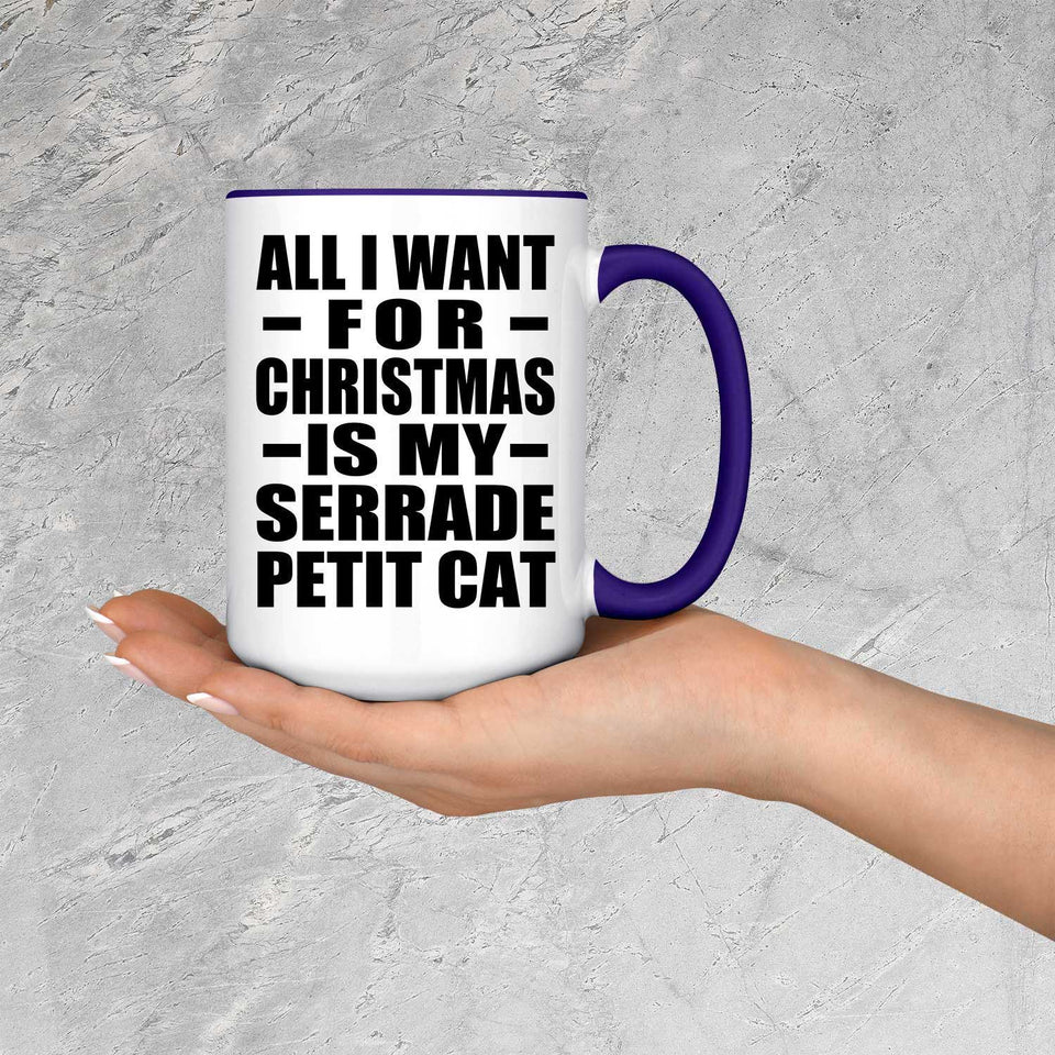All I Want For Christmas Is My Serrade Petit Cat - 15oz Accent Mug Purple