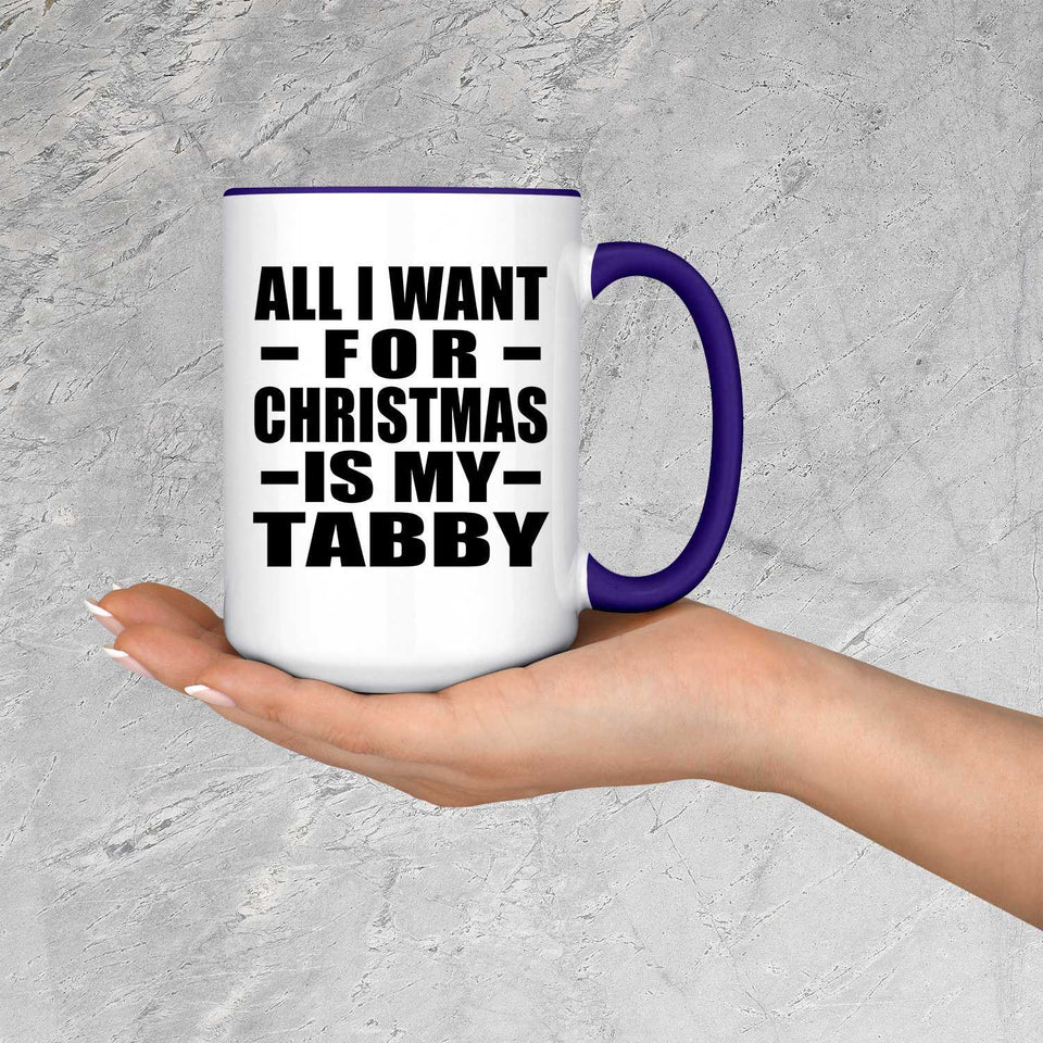 All I Want For Christmas Is My Tabby - 15oz Accent Mug Purple