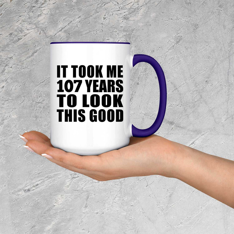 107th Birthday Took Me 107 Years To Look This Good - 15oz Accent Mug Purple