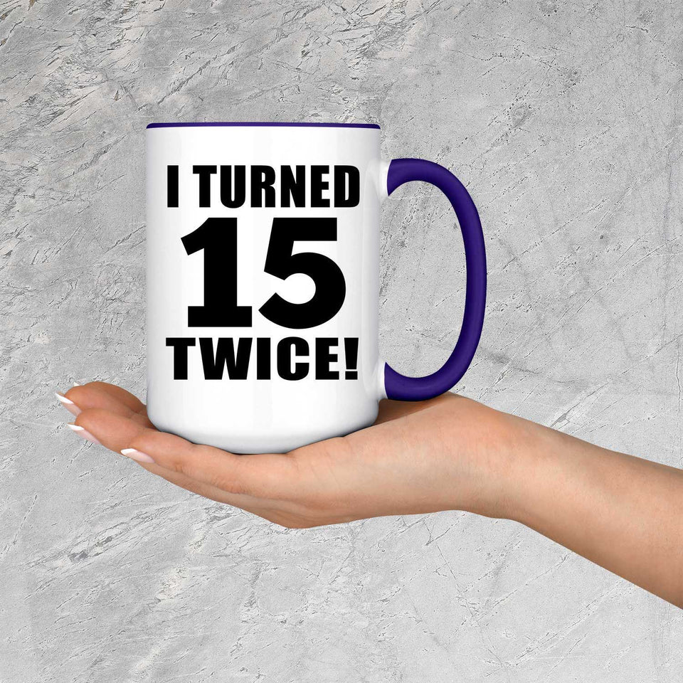 30th Birthday I Turned 15 Twice - 15oz Accent Mug Purple