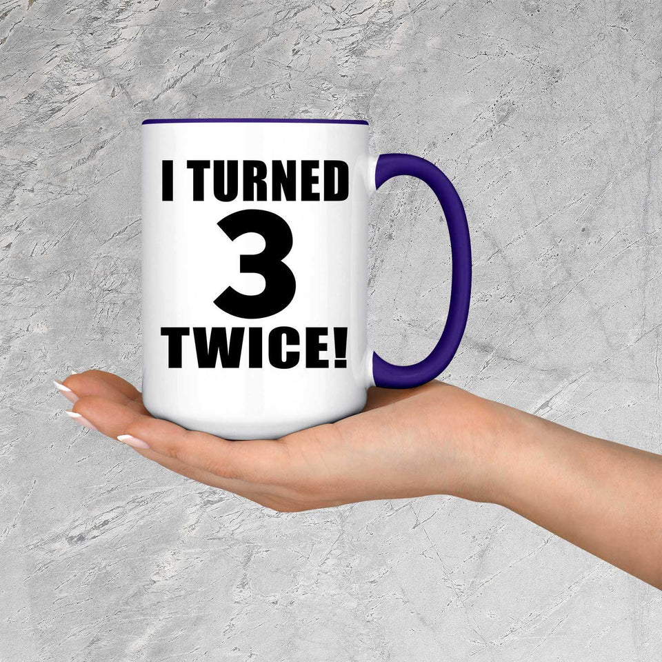 6th Birthday I Turned 3 Twice - 15oz Accent Mug Purple
