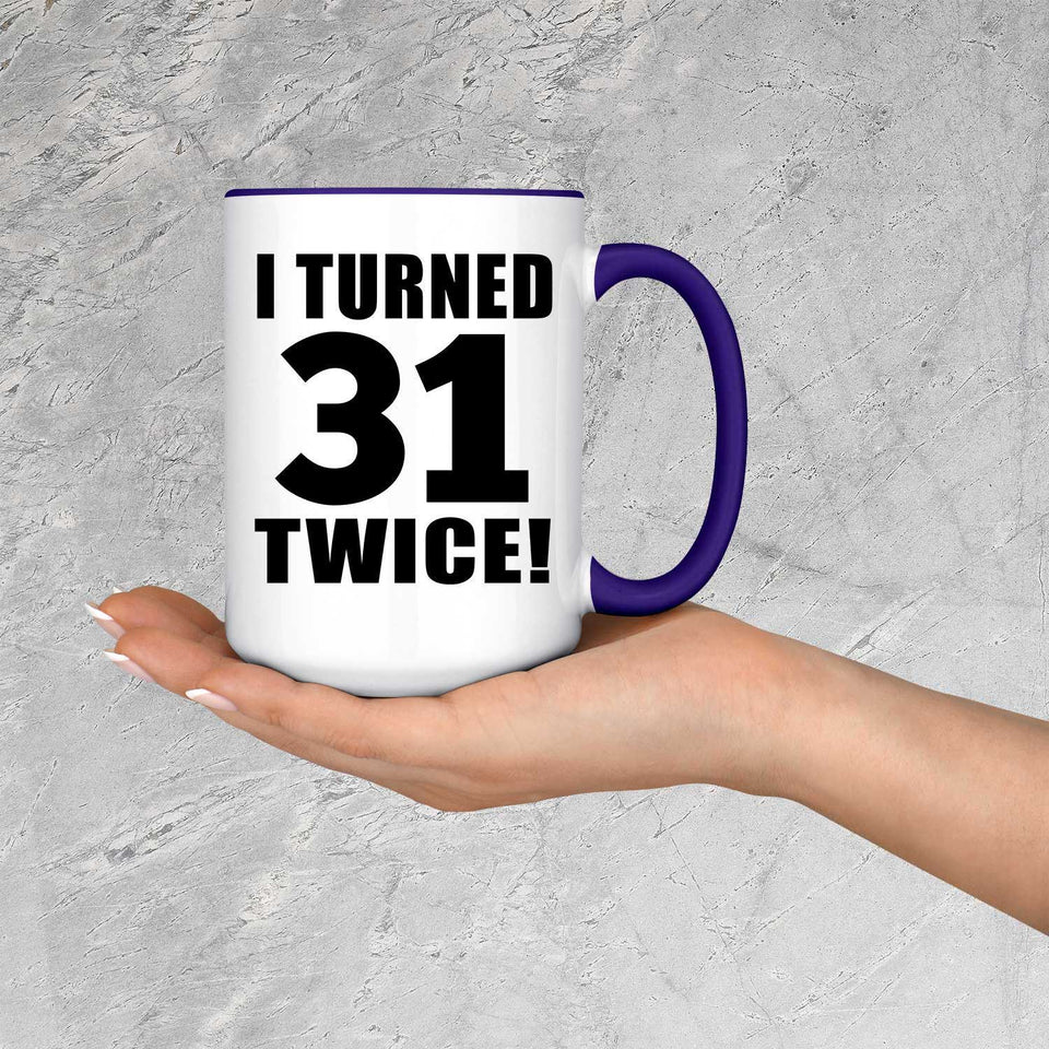 62nd Birthday I Turned 31 Twice - 15oz Accent Mug Purple