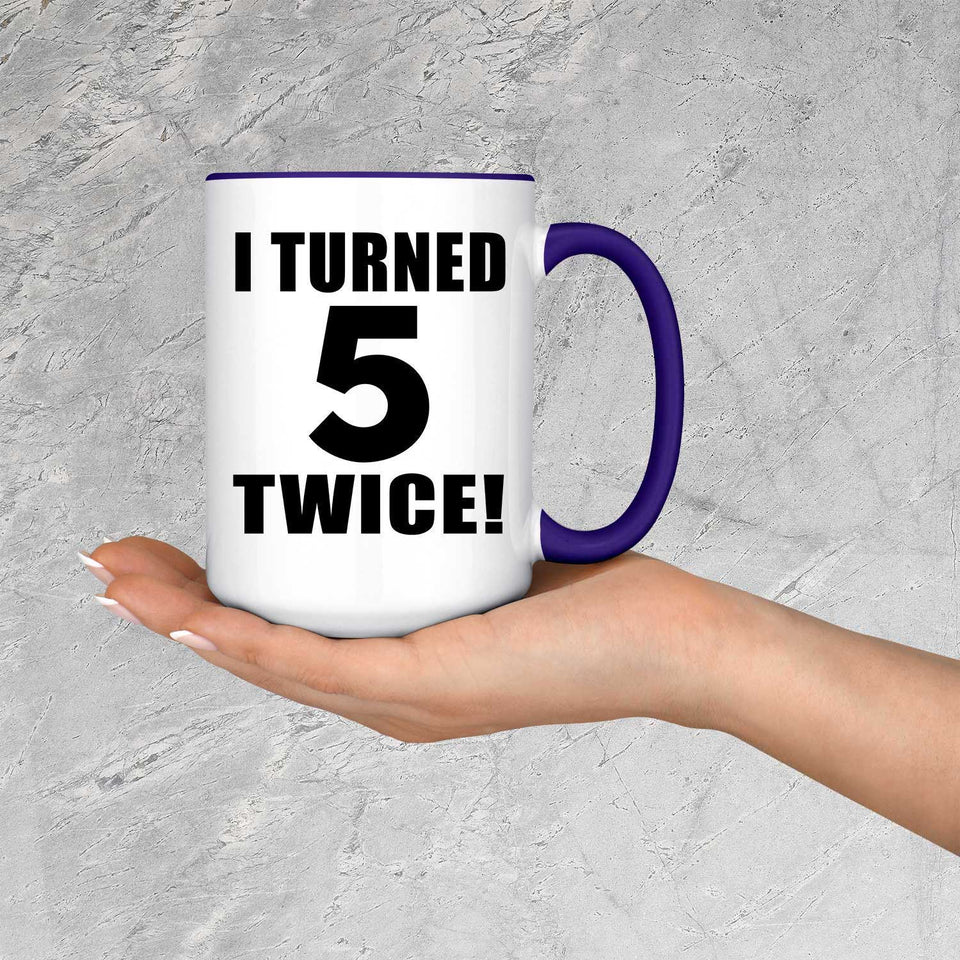 10th Birthday I Turned 5 Twice - 15oz Accent Mug Purple