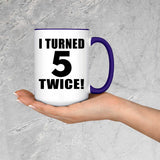 10th Birthday I Turned 5 Twice - 15oz Accent Mug Purple