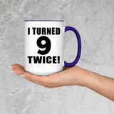 18th Birthday I Turned 9 Twice - 15oz Accent Mug Purple
