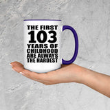 103rd Birthday First 103 Years of Childhood Are The Hardest - 15oz Accent Mug Purple