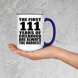 111th Birthday First 111 Years of Childhood Are The Hardest - 15oz Accent Mug Purple