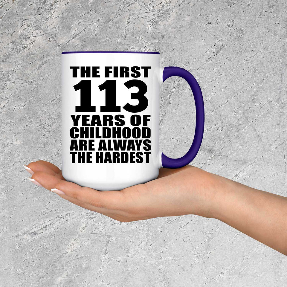 113th Birthday First 113 Years of Childhood Are The Hardest - 15oz Accent Mug Purple