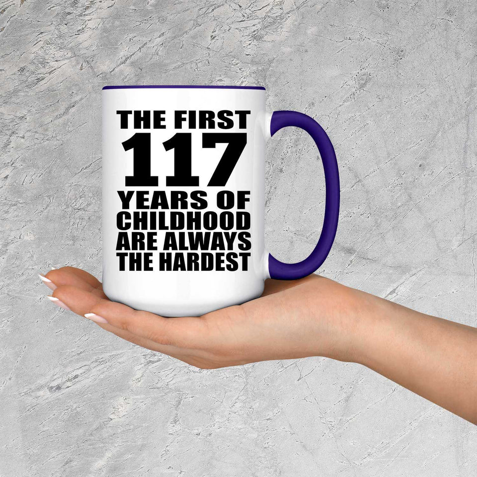 117th Birthday First 117 Years of Childhood Are The Hardest - 15oz Accent Mug Purple