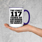 117th Birthday First 117 Years of Childhood Are The Hardest - 15oz Accent Mug Purple