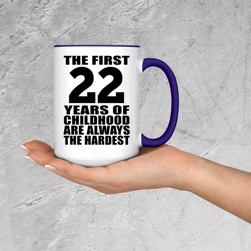 22nd Birthday First 22 Years of Childhood Are The Hardest - 15oz Accent Mug Purple