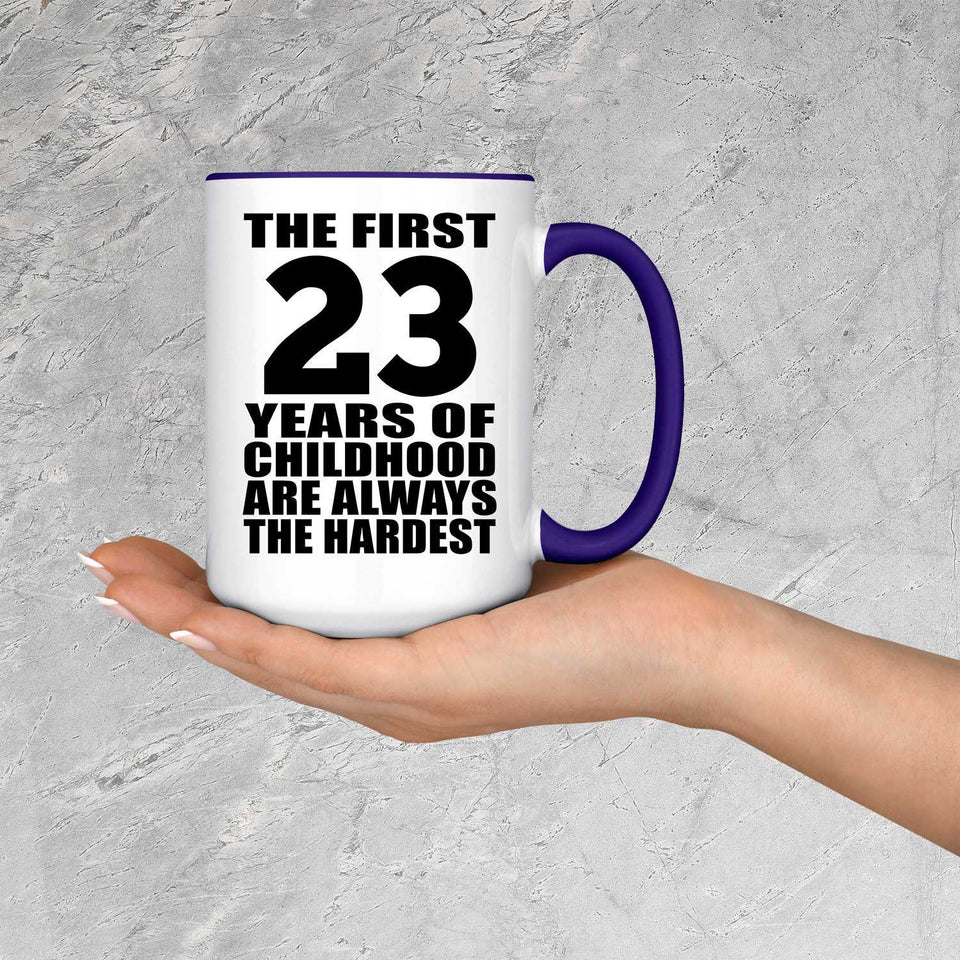 23rd Birthday First 23 Years of Childhood Are The Hardest - 15oz Accent Mug Purple