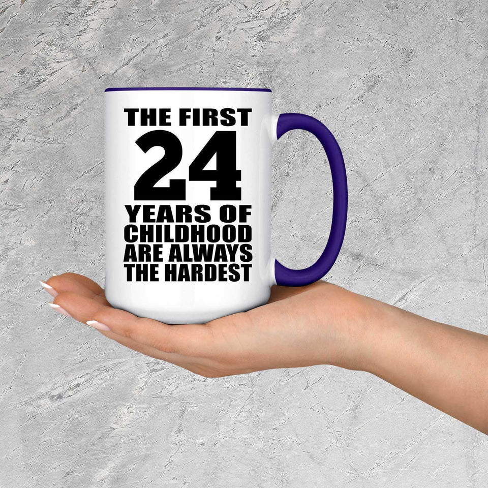 24th Birthday First 24 Years of Childhood Are The Hardest - 15oz Accent Mug Purple
