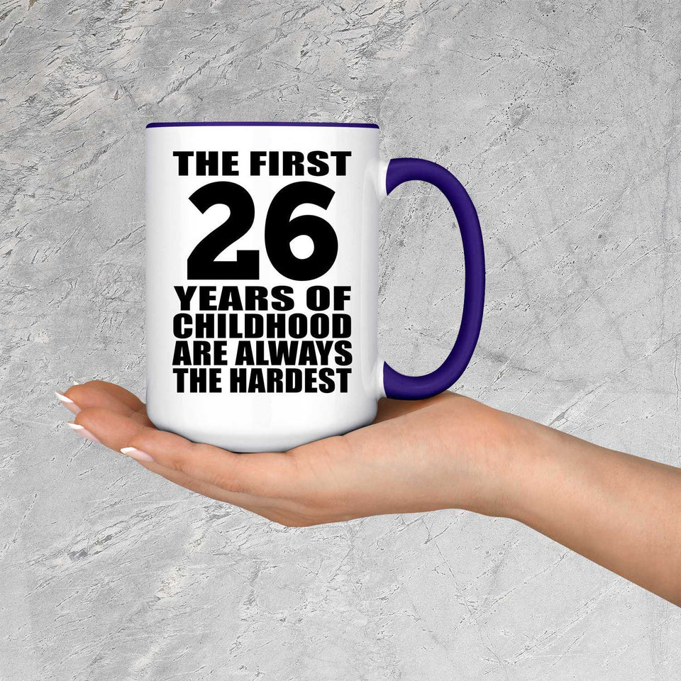 26th Birthday First 26 Years of Childhood Are The Hardest - 15oz Accent Mug Purple