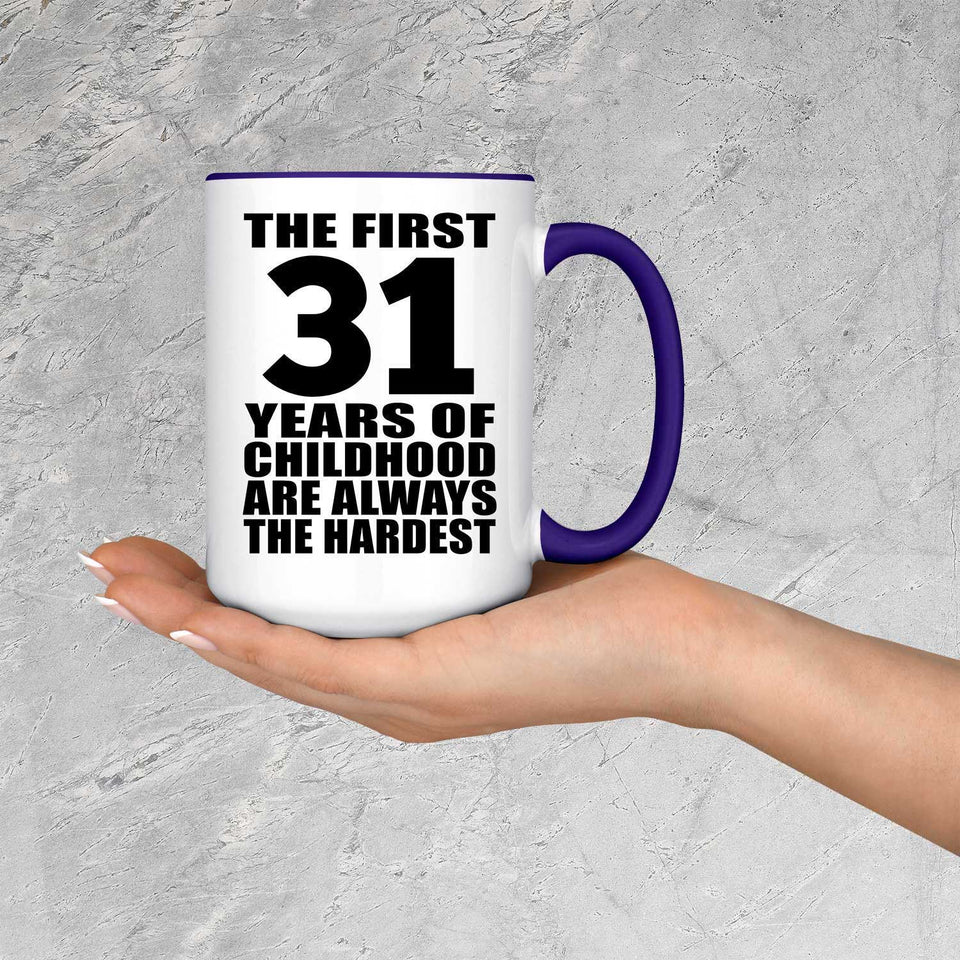 31st Birthday First 31 Years of Childhood Are The Hardest - 15oz Accent Mug Purple