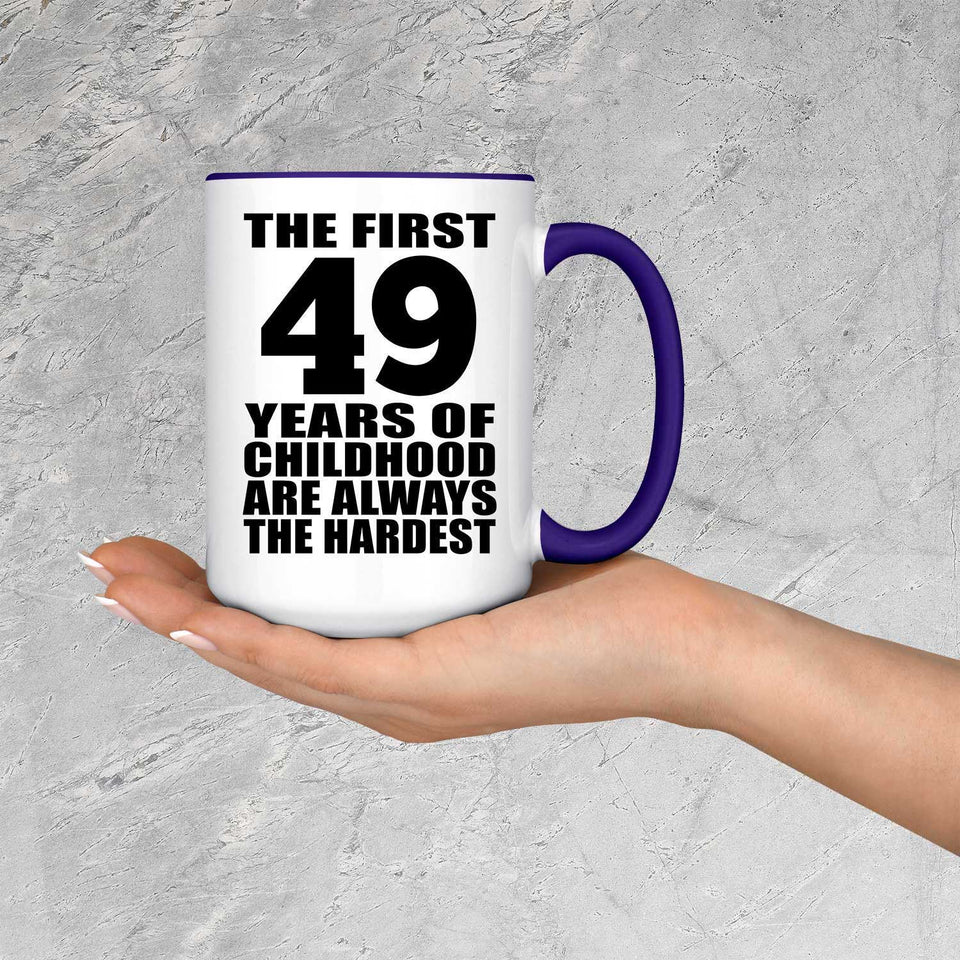 49th Birthday First 49 Years of Childhood Are The Hardest - 15oz Accent Mug Purple