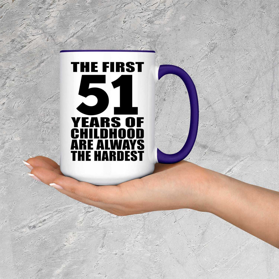 51st Birthday First 51 Years of Childhood Are The Hardest - 15oz Accent Mug Purple