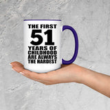 51st Birthday First 51 Years of Childhood Are The Hardest - 15oz Accent Mug Purple