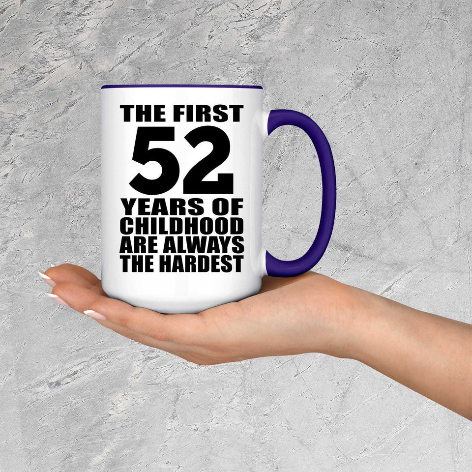 52nd Birthday First 52 Years of Childhood Are The Hardest - 15oz Accent Mug Purple