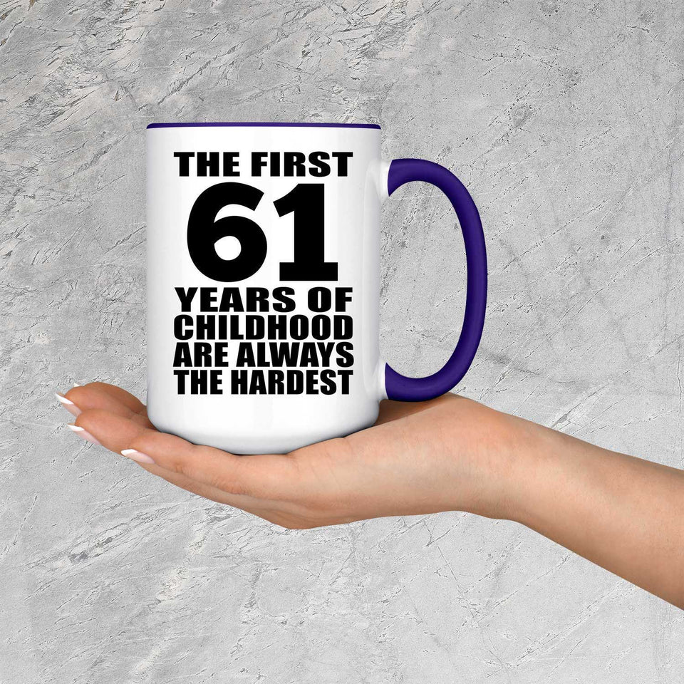 61st Birthday First 61 Years of Childhood Are The Hardest - 15oz Accent Mug Purple
