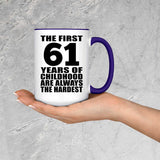 61st Birthday First 61 Years of Childhood Are The Hardest - 15oz Accent Mug Purple