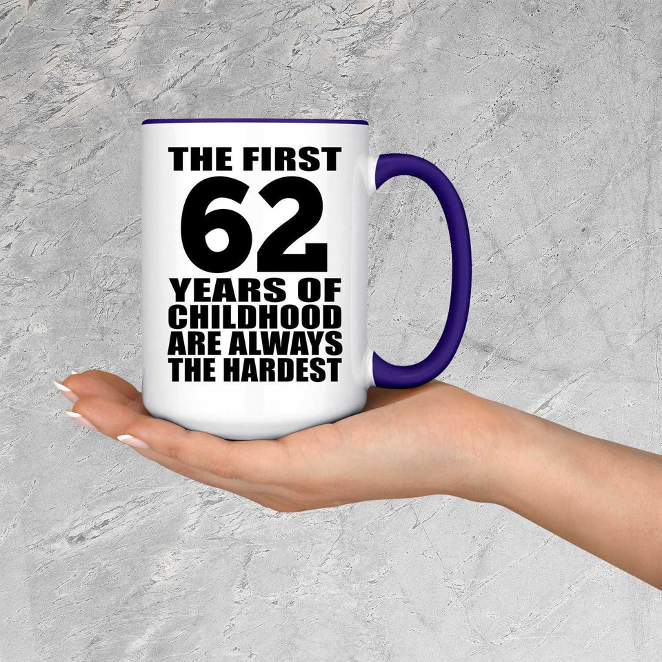 62nd Birthday First 62 Years of Childhood Are The Hardest - 15oz Accent Mug Purple